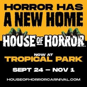 HORROR HAS A NEW HOME: HOUSE OF HORROR HAUNTED CARNIVAL MARKS 25 YEARS AT TROPICAL PARK